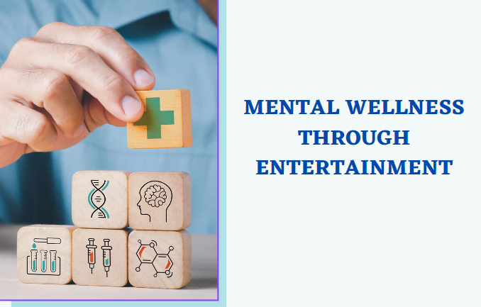 Mental Wellness Through Entertainment